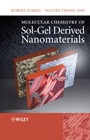 Molecular Chemistry of Sol–Gel Derived Nanomaterials - ISBN 9780470721179