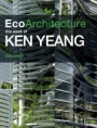 Ecoarchitecture: The Work of Ken Yeang - ISBN 9780470721407