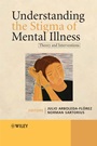 Understanding the Stigma of Mental Illness: Theory and Interventions - ISBN 9780470723289