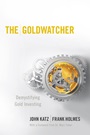 The Goldwatcher: Demystifying Gold Investing - ISBN 9780470724262