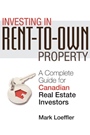 Investing in Rent–to–Own Property: A Complete Guide for Canadian Real Estate Investors - ISBN 9780470737590