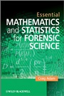 Essential Mathematics and Statistics for Forensic Science - ISBN 9780470742532