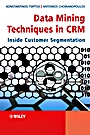 Data Mining Techniques in CRM: Inside Customer Segmentation - ISBN 9780470743973