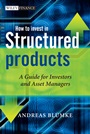 How to Invest in Structured Products: A Guide for Investors and Asset Managers - ISBN 9780470746790