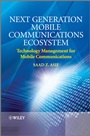 Next Generation Mobile Communications Ecosystem: Technology Management for Mobile Communications - ISBN 9780470747469