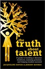 The Truth about Talent: A guide to building a dynamic workforce, realizing potential and helping leaders succeed - ISBN 9780470748824