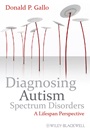 Diagnosing Autism Spectrum Disorders: A Lifespan Perspective - ISBN 9780470749241
