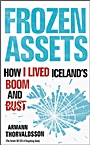Frozen Assets: How I Lived Icelands Boom and Bust - ISBN 9780470749548