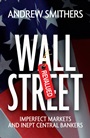 Wall Street Revalued: Imperfect Markets and Inept Central Bankers - ISBN 9780470750056