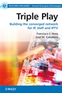 Triple Play: Building the converged network for IP, VoIP and IPTV - ISBN 9780470753675