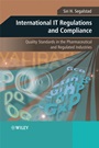 International IT Regulations and Compliance: Quality Standards in the Pharmaceutical and Regulated Industries - ISBN 9780470758823