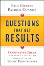 Questions That Get Results: Innovative Ideas Managers Can Use to Improve Their Teams Performance - ISBN 9780470767849