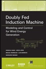 Doubly Fed Induction Machine: Modeling and Control for Wind Energy Generation - ISBN 9780470768655