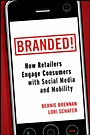 Branded!: How Retailers Engage Consumers with Social Media and Mobility - ISBN 9780470768679