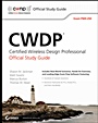 CWDP Certified Wireless Design Professional Official Study Guide: Exam PW0–250 - ISBN 9780470769041