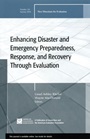 Enhancing Disaster and Emergency Preparedness, Response, and Recovery Through Evaluation: New Directions for Evaluation, Number 126 - ISBN 9780470769126