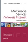 Multimedia Services in Wireless Internet: Modeling and Analysis - ISBN 9780470770658