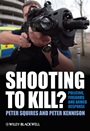 Shooting to Kill?: Policing, Firearms and Armed Response - ISBN 9780470779262