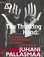 The Thinking Hand: Existential and Embodied Wisdom in Architecture - ISBN 9780470779293