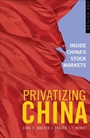 Privatizing China: Inside Chinas Stock Markets - ISBN 9780470822142
