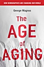 The Age of Aging: How Demographics are Changing the Global Economy and Our World - ISBN 9780470822913