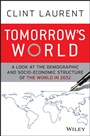 Tomorrows World: A Look at the Demographic and Socio–economic Structure of the World in 2032 - ISBN 9780470824719