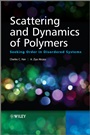 Scattering and Dynamics of Polymers: Seeking Order in Disordered Systems - ISBN 9780470824825