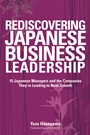 Rediscovering Japanese Business Leadership: 15 Japanese Managers and the Companies Theyre Leading to New Growth - ISBN 9780470824955
