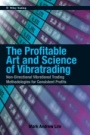 The Profitable Art and Science of Vibratrading: Non–Directional Vibrational Trading Methodologies for Consistent Profits - ISBN 9780470828748