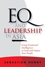 EQ and Leadership In Asia: Using Emotional Intelligence To Lead And Inspire Your People - ISBN 9780470829868
