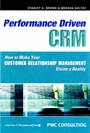 Performance Driven CRM: How to Make Your Customer Relationship Management Vision a Reality - ISBN 9780470831618