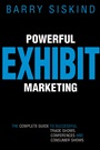 Powerful Exhibit Marketing: The Complete Guide to Successful Trade Shows, Conferences, and Consumer Shows - ISBN 9780470834695