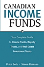 Canadian Income Funds: Your Complete Guide to Income Trusts, Royalty Trusts and Real Estate Investment Trusts - ISBN 9780470834954