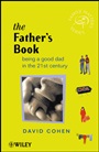 The Fathers Book: Being a Good Dad in the 21st Century - ISBN 9780470841334