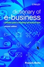 Dictionary of e–Business: A Definitive Guide to Technology and Business Terms - ISBN 9780470844700