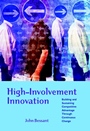 High–Involvement Innovation: Building and Sustaining Competitive Advantage Through Continuous Change - ISBN 9780470847077