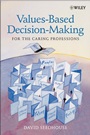 Values–Based Decision–Making for the Caring Professions - ISBN 9780470847350