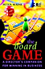 The Board Game: A Directors Companion for Winning in Business - ISBN 9780470847640