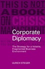 Corporate Diplomacy: The Strategy for a Volatile, Fragmented Business Environment - ISBN 9780470848906