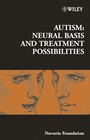 Autism: Neural Basis and Treatment Possibilities - ISBN 9780470850992