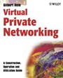 Virtual Private Networking: A Construction, Operation and Utilization Guide - ISBN 9780470854327