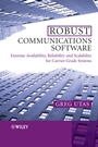 Robust Communications Software: Extreme Availability, Reliability and Scalability for Carrier–Grade Systems - ISBN 9780470854341