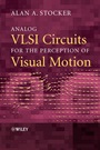 Analog VLSI Circuits for the Perception of Visual Motion - ISBN 9780470854914