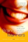 Brand Manners: How to create the self–confident organisation to live the brand - ISBN 9780470856109