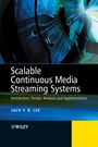 Scalable Continuous Media Streaming Systems: Architecture, Design, Analysis and Implementation - ISBN 9780470857540