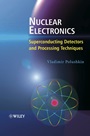 Nuclear Electronics: Superconducting Detectors and Processing Techniques - ISBN 9780470857595