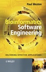 Bioinformatics Software Engineering: Delivering Effective Applications - ISBN 9780470857724