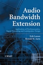 Audio Bandwidth Extension: Application of Psychoacoustics, Signal Processing and Loudspeaker Design - ISBN 9780470858646