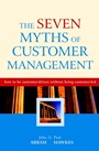 The Seven Myths of Customer Management: How to be Customer–Driven Without Being Customer–Led - ISBN 9780470858806