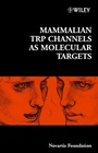 Mammalian TRP Channels as Molecular Targets - ISBN 9780470862544